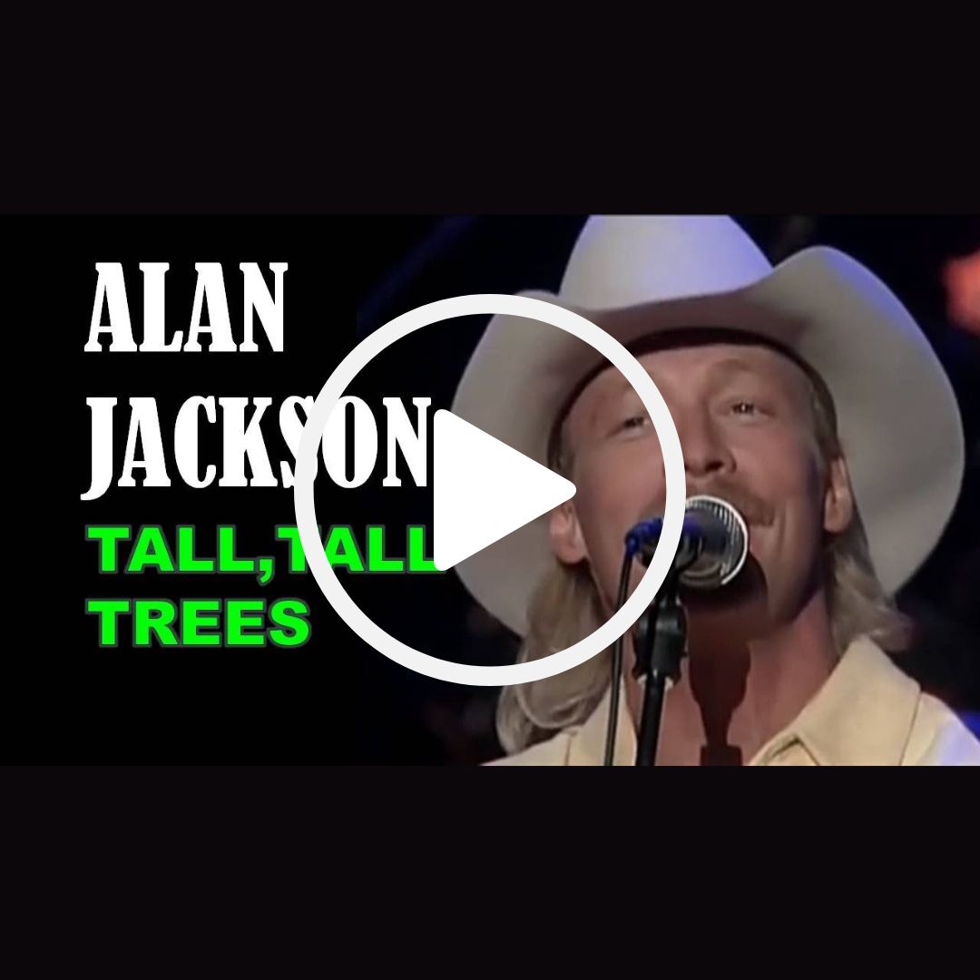 Alan Jackson - Tall, Tall Trees - OldiesSong